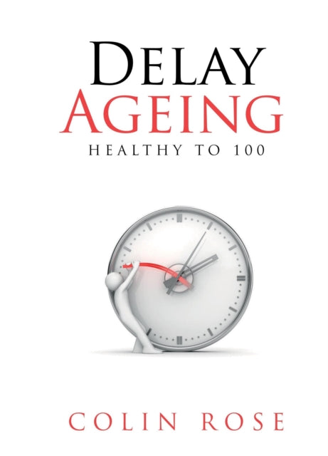 Delay Ageing Healthy to 100