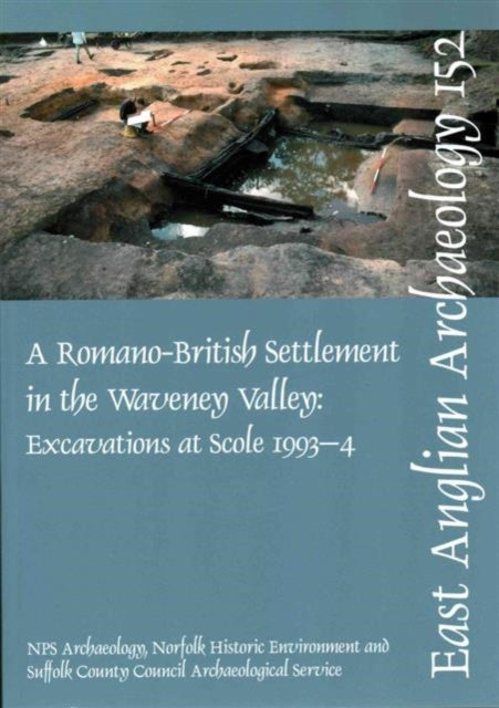 EAA 152: A Roman Settlement in the Waveney Valley