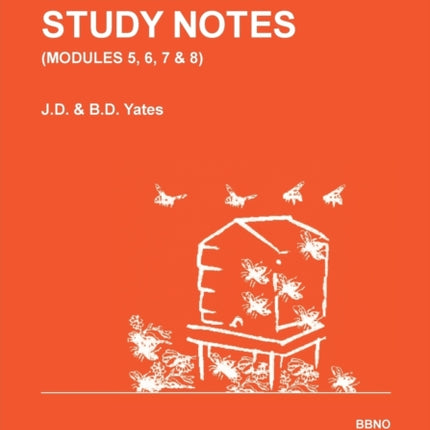 BEEKEEPING STUDY NOTES for the BBKA EXAMINATIONS VOLUME 2 Modules 5 6 7 and 8 v 2