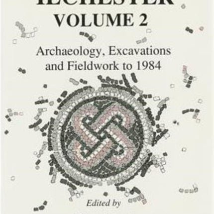 Ilchester: v. 2: Archaeology, Excavations and Fieldwork to 1984