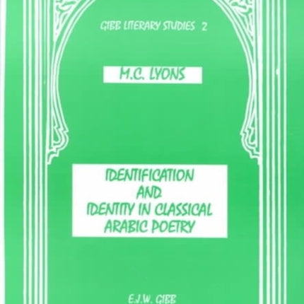 Identification and Identity in Classical Arab Poetry Gibb Memorial Trust Arabic Studies