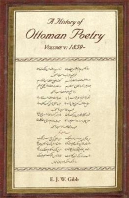 A History of Ottoman Poetry Volume V 1859 Gibb Memorial Trust Turkish Studies