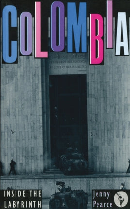 Colombia Inside the Labyrinth