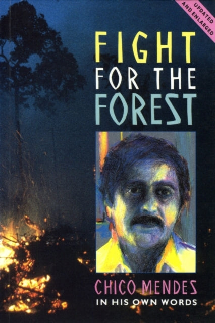 Fight for the forest Chico Mendes in his Own