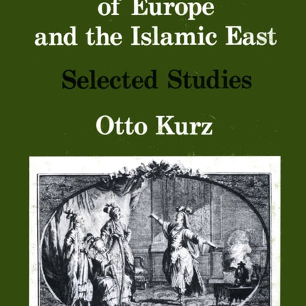 The Decorative Arts of Europe & The Islamic East: Selected Studies Vol. I