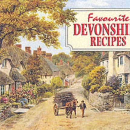 Favourite Devonshire Recipes: Traditional Country Fare