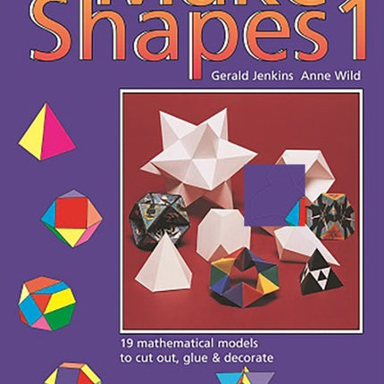 Make Shapes: Mathematical Models: Bk. 1