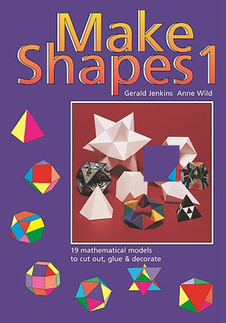 Make Shapes: Mathematical Models: Bk. 1