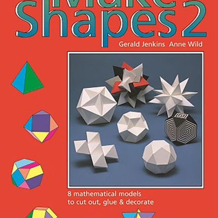 Make Shapes: Mathematical Models: Bk. 2