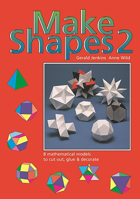 Make Shapes: Mathematical Models: Bk. 2