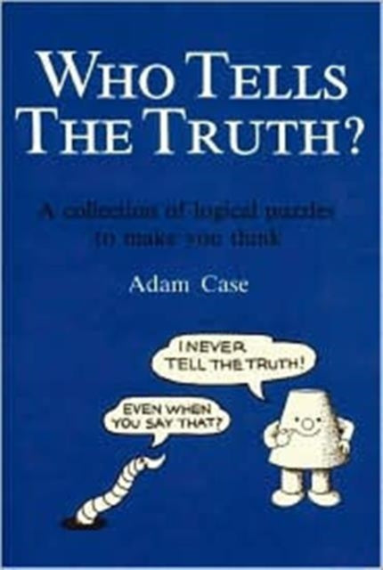 Who Tells the Truth?: Collection of Logical Puzzles to Make You Think