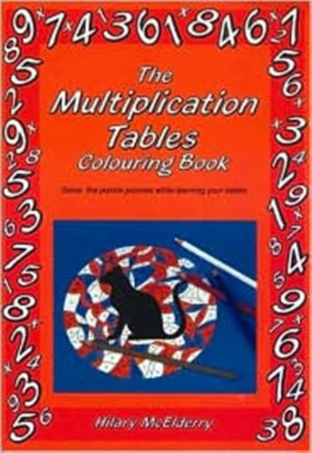 The Multiplication Tables Colouring Book: Solve the Puzzle Pictures While Learning Your Tables