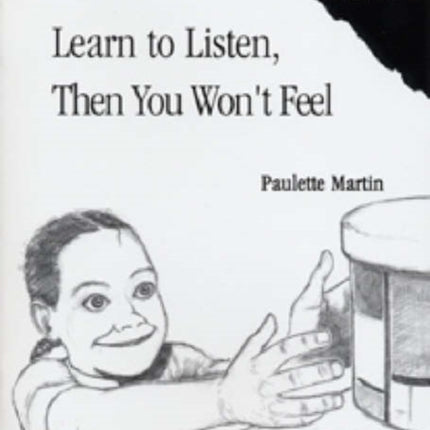 Learn to Listen Then You Wont Feel