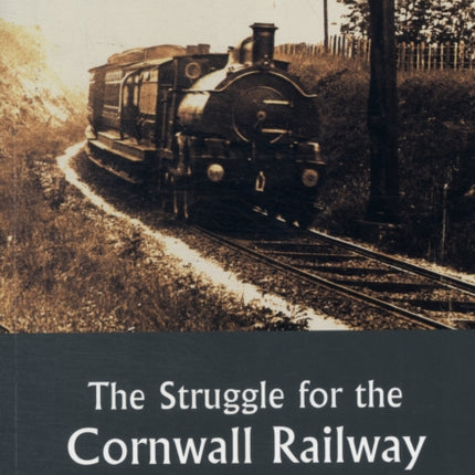 The Struggle for the Cornwall Railway: Fated Decisions