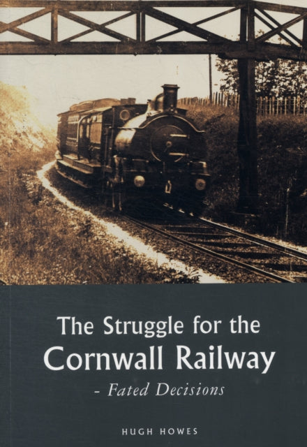 The Struggle for the Cornwall Railway: Fated Decisions