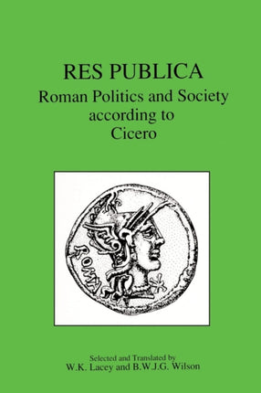 Res Publica Roman Politics and Society According to Cicero
