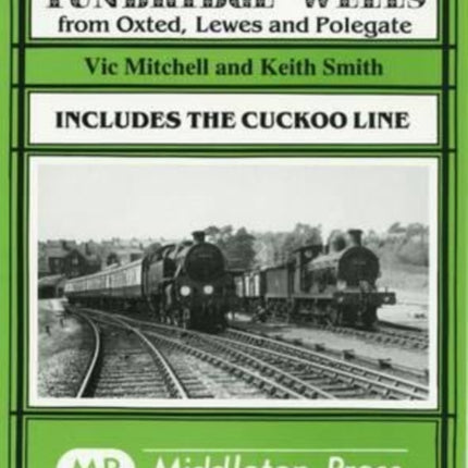 Branch Lines to Tunbridge Wells: Including the Cuckoo Line