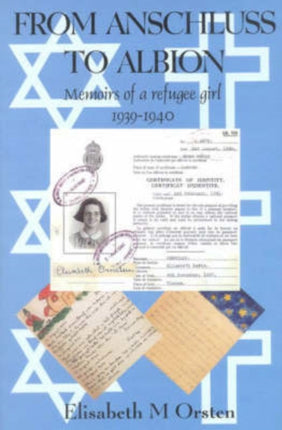 From Anschluss to Albion Memoirs of a Refugee Girl 193840 Memoirs of a Refugee Girl 19381940