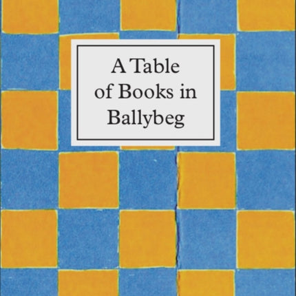 A Table of Books in Ballybeg: An exhibition at University College Cork Library