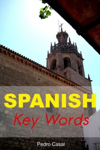 Spanish Key Words: Learn Spanish Easily: 2000-word Vocabulary Arranged by Frequency, with Dictionaries