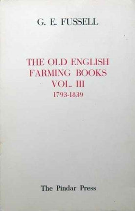 The Old English Farming Books Vol. III: 1793-1839