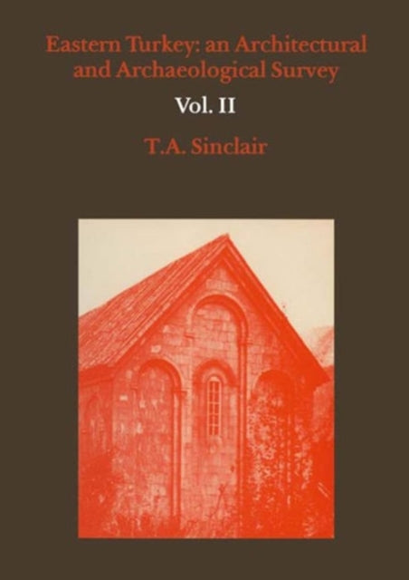 Eastern Turkey Vol. II: An Architectural and Archaeological Survey, Volume II