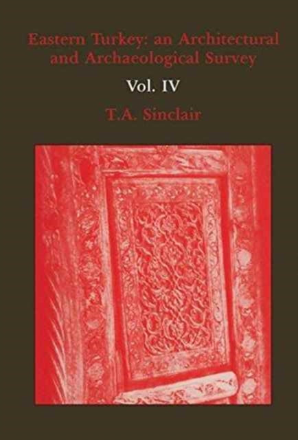 Eastern Turkey Vol. III: An Architectural and Archaeological Survey, Volume III