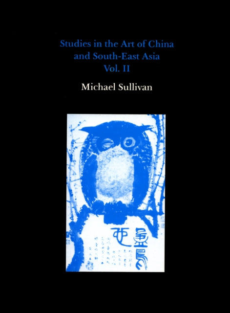 Studies in the Art of China and South-East Asia, Volume II