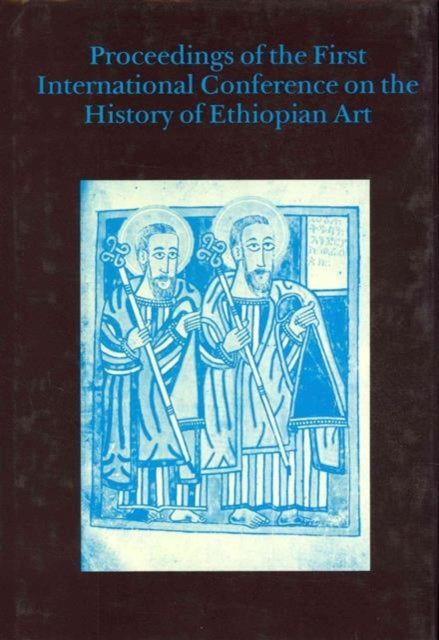 Proceedings of the First International Conference on the History of Ethiopian Art