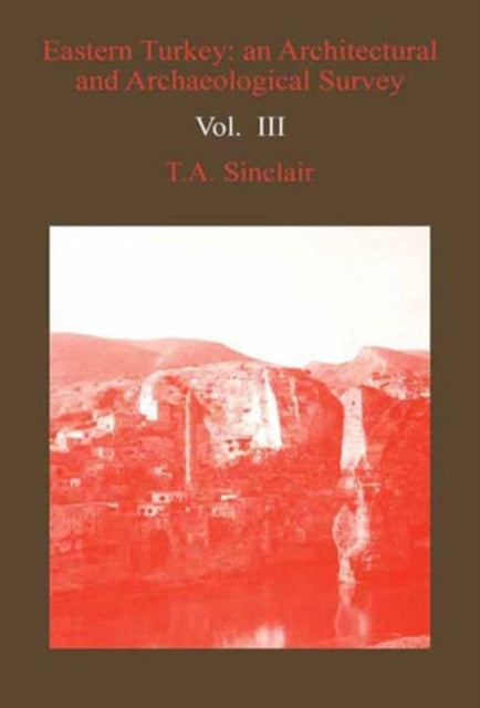 Eastern Turkey Vol. IV: An Architectural and Archaeological Survey, Volume IV