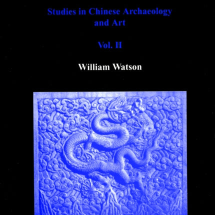 Studies in Chinese Archaeology and Art, Volume II