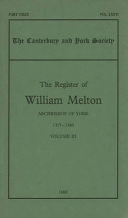 The Register of William Melton, Archbishop of York, 1317-1340, III