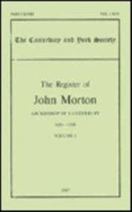 The Register of John Morton, Archbishop of Canterbury 1486-1500: I