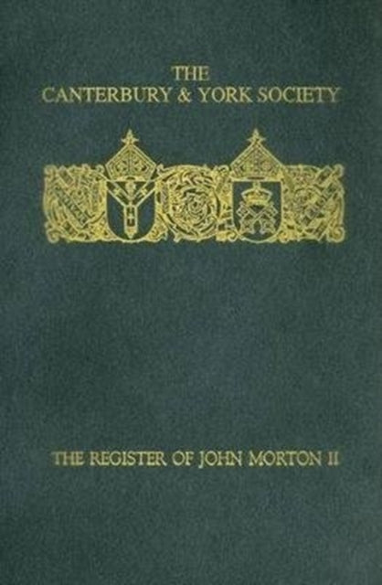 The Register of John Morton, Archbishop of Canterbury 1486-1500: II