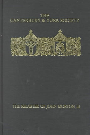 The Register of John Morton, Archbishop of Canterbury 1486-1500: III: Norwich Diocese sede vacante, 1499