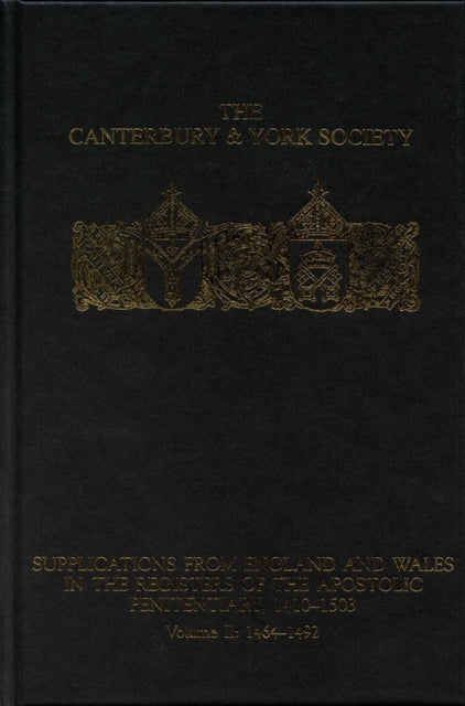 Supplications from England and Wales in the Registers of the Apostolic Penitentiary, 1410-1503: Volume II: 1464-1492