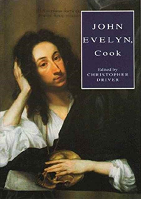 John Evelyn, Cook: The Manuscript Recipe Book of John Evelyn