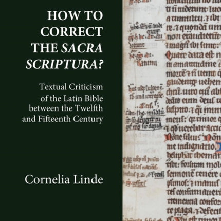How to Correct the Sacra Scriptura Textual Criticism of the Latin Bible between the Twelfth and Fifteenth Century Medium Aevum Monographs
