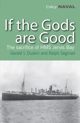 If the Gods are Good The Story of HMS Jervis Bays