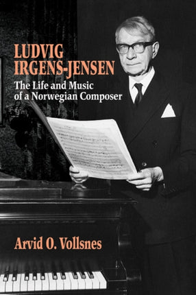 Ludvig Irgens-Jensen: The Life and Music of a Norwegian Composer