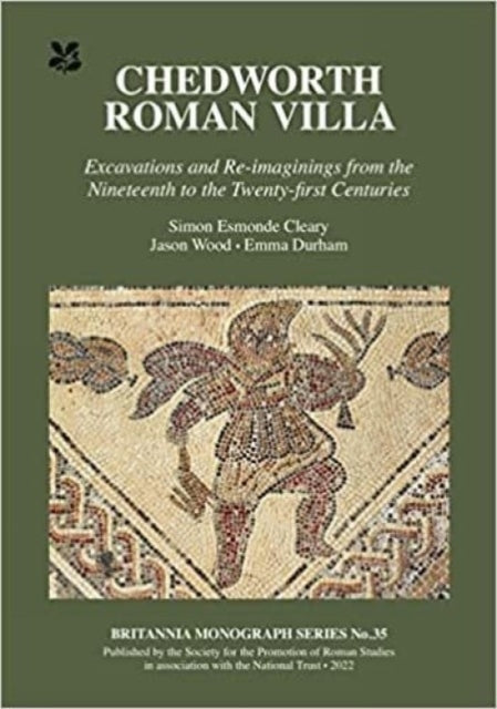 Chedworth Roman Villa: Excavations and Re-imaginings from the Nineteenth to the Twenty-first Centuries