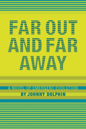 Far Out and Far Away A Novel of Emergent
