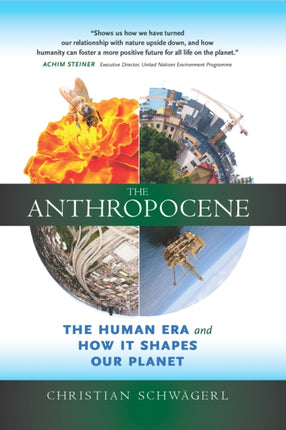 The Anthropocene: The Human Era and How it Shapes Our Planet