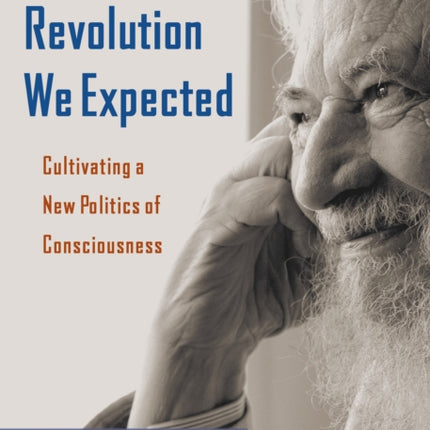 The Revolution We Expected Cultivating a New