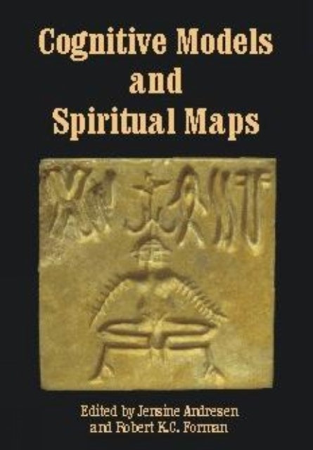 Cognitive Models and Spiritual Maps: Interdisciplinary Explorations of Religious Experience