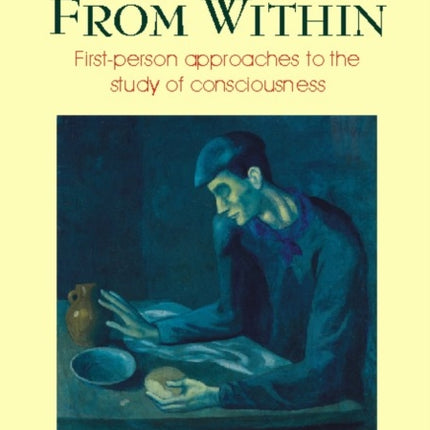 View from Within: First-person Approaches to the Study of Consciousness