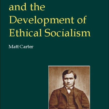 T.H.Green and the Development of Ethical Socialism