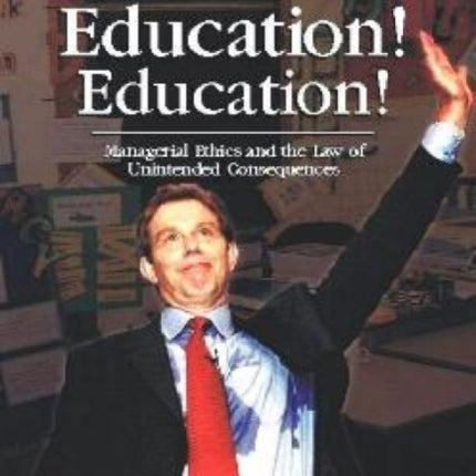 Education! Education! Education!: Managerial Ethics and the Law of Unintended Consequences