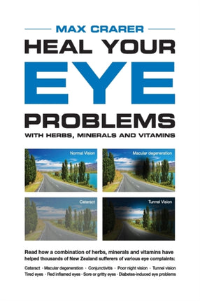 Heal Your Eye Problems With Herbs Minerals and Vitamins