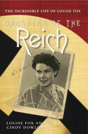 Daughter of the Reich: The Incredible Life of Louise Fox